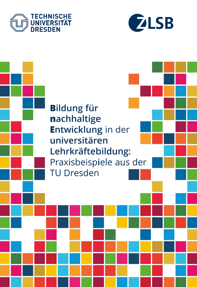 Bildung für nachhaltige Entwicklung in der universitären Lehrkräftebildung: Praxisbeispiele aus der TU Dresden